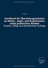 Handbuch Fur Uberholungsarbeiten an Motor-, Segel- Und Ruderbooten, Nebst Pra<|