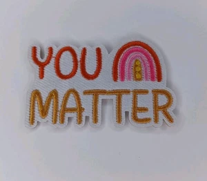 You Matter Embroidered Iron On Patch - Picture 1 of 11
