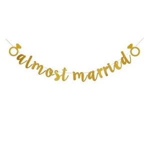 Gold Almost Married Banner Fun Paper Sign for Wedding Rehearsal Engagement Pa... - Picture 1 of 1