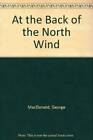 At the Back of the North Wind - Paperback By MacDonald, George - GOOD