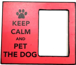 KEEP CALM AND PET THE DOG Picture Frame 3.5" X 5.5" Free Standing Paw Print Pup - Picture 1 of 14