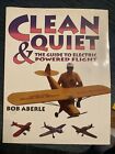 Clean &amp; Quiet: The Guide to Electric Powered Flight by Aberle, Bob Book The Fast