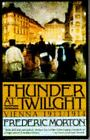 Thunder At Twilight: Vienna 1913/1914 By Morton, Frederic