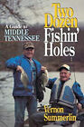 Two Dozen Fishin Holes  A Guide To Middle Tennessee Vernon Summ