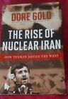 The Rise Of Nuclear Iran    Dore Gold    How Tehran Defies The West