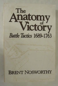 Anatomy of Victory : Battle Tactics, 1689-1763 by Brent Nosworthy (1991,... - Picture 1 of 2