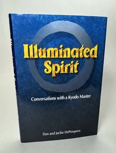 Illuminated Spirit: Conversations with a Kyudo Master by DeProspero | 1st/1st - Imagen 1 de 9