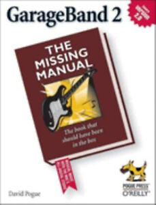 GarageBand 2: the Missing Manual : The Missing Manual Perfect Dav