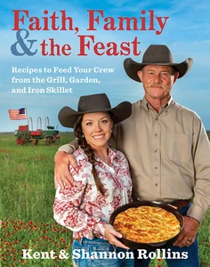 Faith Family & the Feast Recipes to Feed Your Crew by Kent Rollins Hardcover New - Picture 1 of 2