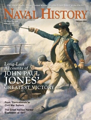 NAVAL HISTORY MAGAZINE | FEB 2024 | JOHN PAUL JONES' GREATEST VICTORY