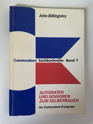 Commodore Sachbuchreihe Band 7 - Automaten und Sensoren Zum Selberbauen C64 - Bild 1 von 4