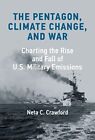 The Pentagon Climate Change and War by Neta C. Crawford
