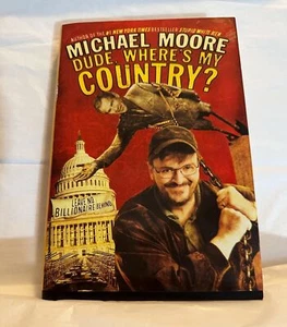 Dude, Wheres My Country? Hardcover August 1, 2003 by Michael Moore - Picture 1 of 6