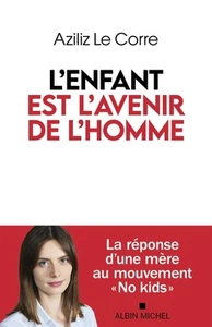 L'Enfant est l'avenir de l'homme: La rÃ©ponse d'une mÃ¨re au mouvem - Picture 1 of 1