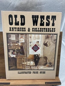 Old West Antiques & Collectables: Illustrated Price Guide [Hardcover] John A. K - Picture 1 of 1