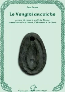 Libri Leda Bearne - Le Vergini Arcaiche Ovvero Di Come Le Antiche Donne Custodis - Picture 1 of 1
