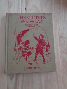 Carpenters' Journey Club Travels: Clothes We Wear by Frank G Carpenter HC 1926 - Picture 1 of 1