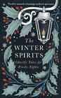 The Winter Spirits: Ghostly Tales for Frosty Nights by Bridget Collins Hardcover