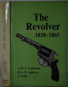THE REVOLVER 1818-1865, Taylerson. Handguns Pistols Design Development Gunsmiths - Picture 1 of 6