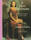 A Taco Testimony : Meditations On Family, Food And Culture Denise
