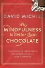 Why Mindfulness Is Better Than Chocolate GC English Michie David Allen And Unwin