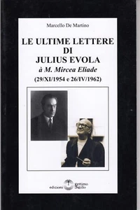 LE ULTIME LETTERE DI JULIUS EVOLA A MIRCEA ELIADE - Foto 1 di 1