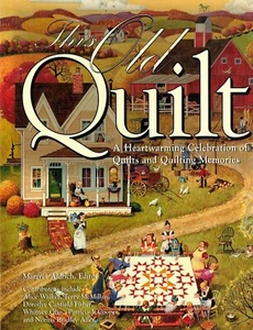 This Old Quilt : a Heartwarming Celebration of Quilts and Quilting Memories 2001 - Picture 1 of 3