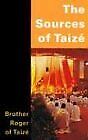 The Sources Of Taize-Brother Roger Of Taize