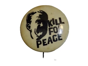 kILL FOR PEACE POLITICAL BUTTON PINBACK VIETNAM PROTEST HISTORY VINTAGE neocurio - Picture 1 of 4