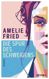 Die Spur des Schweigens Roman Amelie Fried - Bild 1 von 1