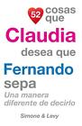52 Cosas Que Claudia Desea Que Fernando Sepa: Una Manera Diferente de Decirlo by