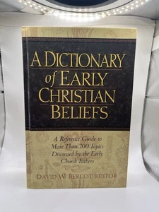 A Dictionary of Early Christian Beliefs: A Reference Guide... by David W. Bercot - Picture 1 of 9