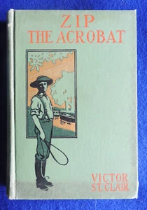 Zip The Acrobat (or The Old Showman's Secret) by Victor St. Clair 1902 Hrdcover - Picture 1 of 6