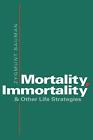 Mortality, Immortality, and Other Life Strategies by Zygmunt Bauman (English) Pa