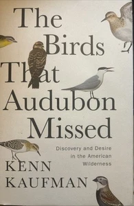 The Birds That Audubon Missed: Discovery and Desire in the American Wilderness - Picture 1 of 2
