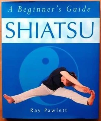 A Beginner’s Guide, Shiatsu, Ray Pawlett, 2001, H/C Book, NEW. - Image 1 of 4