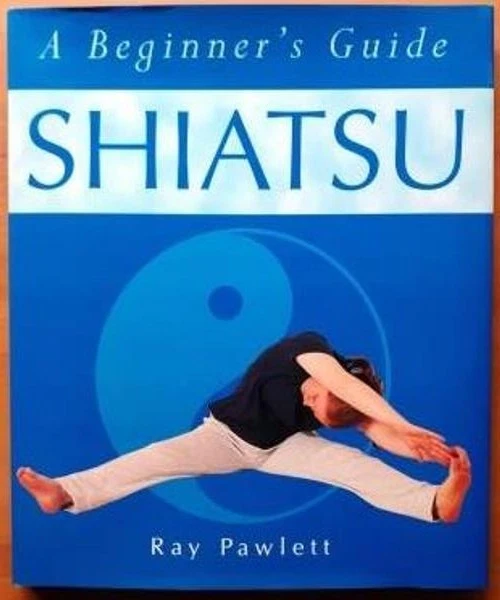 A Beginner’s Guide, Shiatsu, Ray Pawlett, 2001, H/C Book, NEW. - Image 1 of 4