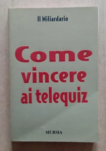 LIBRO COME VINCERE AI TELEQUIZ 2001 Mursia Il Miliardario Giochi Domande - Picture 1 of 9
