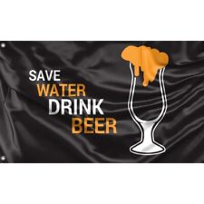 Save Water Drink Beer Flag, Unique Design, 3x5 Ft / 90x150 cm, Made in EU