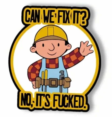 Funny Bob The Builder Can We Fix It Sticker (SIZE 70mm x 75mm) Explicit Version - Image 1 of 3
