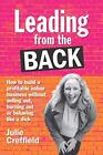 Leading From The Back: How To Build A Profitable Online B... By Creffield, Julie