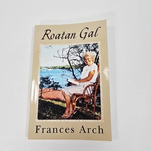 ROATAN GAL: MISS FRANCES By Frances Bailey Evans Arch & Jim Evans Paperback 2014 - Picture 1 of 11