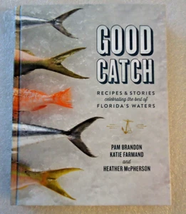 Good Catch Recipes and Stories Celebrating the Best of Florida's Waters Brandon - Picture 1 of 3