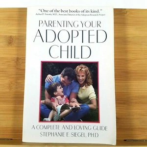 Parenting Your Adopted Child: A Complete and Loving Guide by Stephanie E. Siegel - Picture 1 of 10