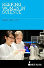Kate White Keeping Women in Science (Paperback)