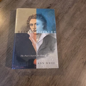 NEW Being Shelley : The Poet's Search for Himself by Ann Wroe (2007, Hardcover) - Imagen 1 de 5