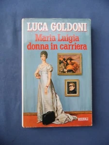 LUCA GOLDONI-MARIA LUIGIA DONNA IN CARRIERA-RIZZOLI-1991-PRIMA EDIZIONE - Picture 1 of 1