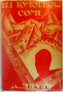 LET TOMORROW COME - A.J. Barr (1929 Hardcover, 1st Ed.) - Picture 1 of 3
