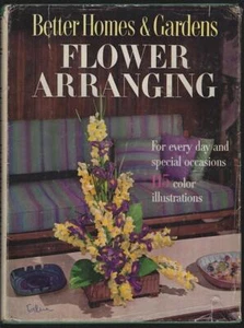 Flower Arranging Every Day Special Occasions Better Homes Gardens 1957 Hardcover - Picture 1 of 1