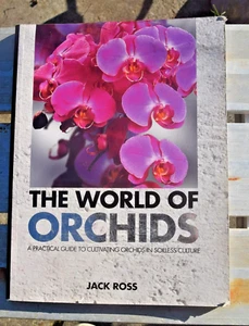 THE WORLD OF ORCHIDS: A PRACTICAL GUIDE TO CULTIVATING By Jack Ross - Picture 1 of 10